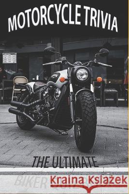 Motorcycle Trivia Jay Rose   9798367388206 Independently Published