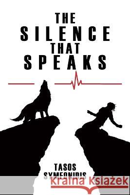 The Silence That Speaks Tasos Symeonidis 9798367391374 Independently Published
