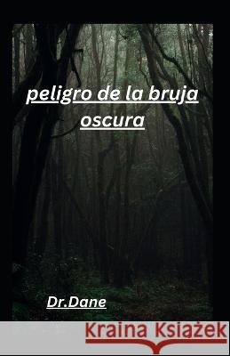 peligro de la bruja oscura Dr Dane   9798367397604 Independently Published