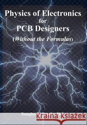 Physics of Electronics for PCB Designers: Without the Formulas Brooks, Douglas G. 9798367444575