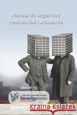 Manual de Seguridad Residencial Avanzado: Manual Avanzado de Seguridad Residencial Rafael Dario Sosa Gonzalez   9798367452778