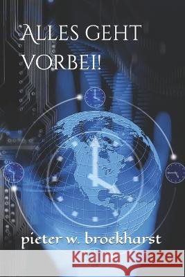 Alles geht vorbei! Broekharst, Pieter W. 9798367462470