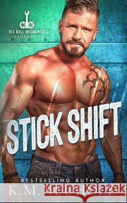 Stick Shift K M Neuhold 9798367576368 Independently Published