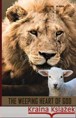 The Weeping Heart of God Ingrid Fonseca   9798367606324 Independently Published