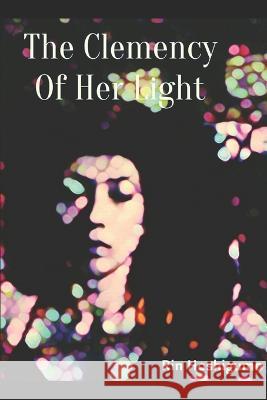 The Clemency Of Her Light Rin Hoshigumo   9798367652802 Independently Published