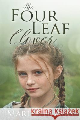 The Four Leaf Clover Marie Thomas   9798367702941