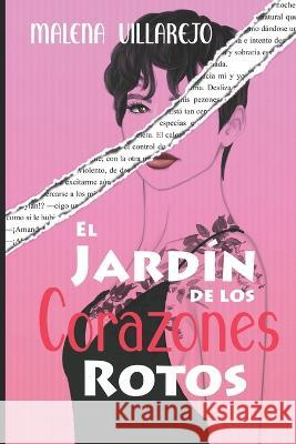 El Jardin de Los Corazones Rotos Malena Villarejo   9798367743098
