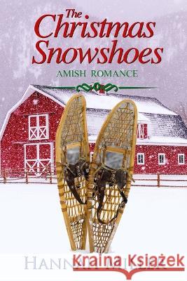 The Christmas Snowshoes Hannah Miller   9798367758214 Independently Published