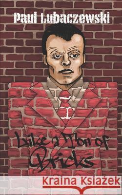 Like a Ton of Bricks Paul Lubaczewski   9798367912081
