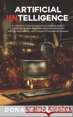 Artificial Untelligence Donald Southey   9798368169569 Independently Published