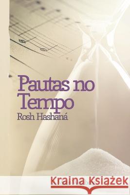 Pautas no Tempo: Rosh Hashaná Sztejnhauer, R. Daniel 9798368238104 Independently Published