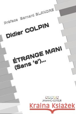 Étrange Mani (Sans 'e')... Blandre, Bernard 9798368296555 Independently Published