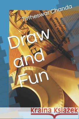 Draw and Fun Tirtheswar Chanda   9798368325859 Independently Published