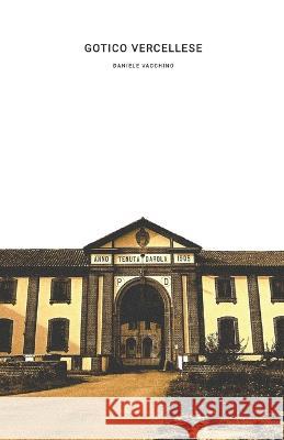 Gotico vercellese Daniele Vacchino   9798368334943 Independently Published
