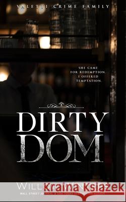 Dirty Dom: A Bad Boy Mafia Romance Willow Winters   9798368344829 Independently Published