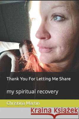 Thank You For Letting Me Share Christina Martin   9798368356860 Independently Published
