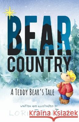 Bear Country: A Teddy Bear's Tale Lori Benton   9798368393711 Independently Published