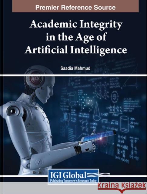 Academic Integrity in the Age of Artificial Intelligence  9798369302408 IGI Global