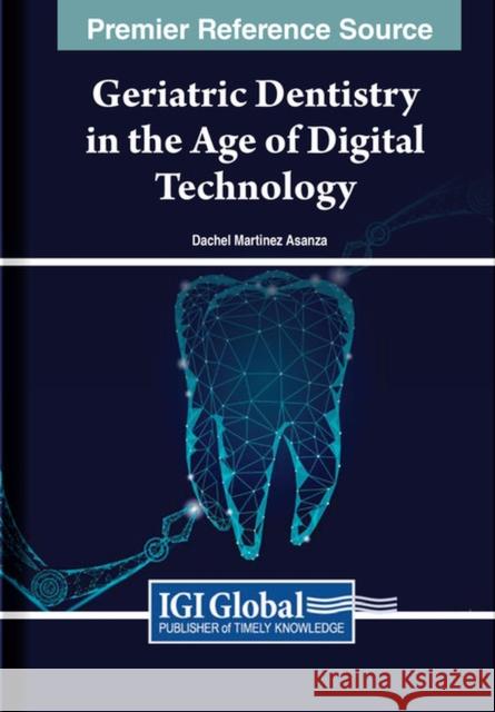 Geriatric Dentistry in the Age of Digital Technology  9798369302606 IGI Global
