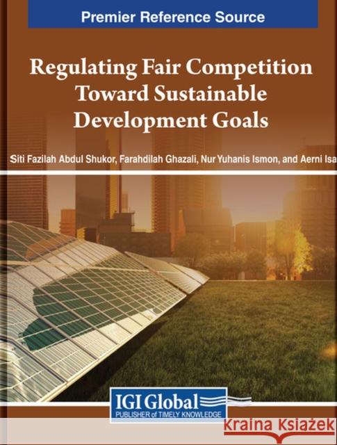 Regulating Fair Competition Toward Sustainable Development Goals  9798369303900 IGI Global