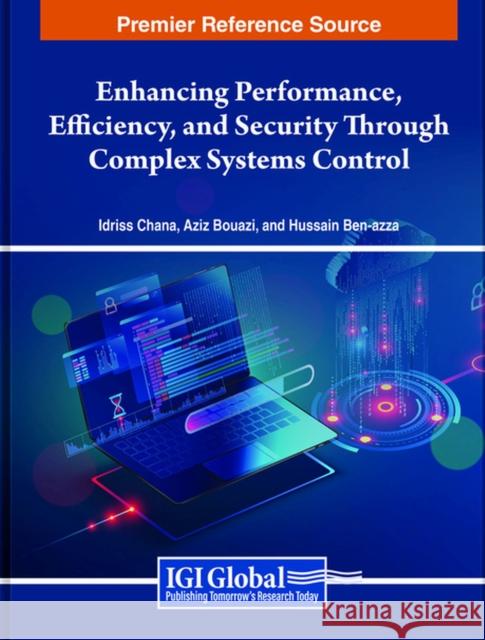 Enhancing Performance, Efficiency, and Security Through Complex Systems Control  9798369304976 IGI Global