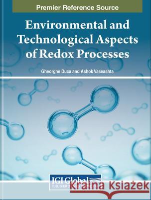 Environmental and Technological Aspects of Redox Processes Gheorghe Duca Ashok Vaseashta  9798369305126 IGI Global