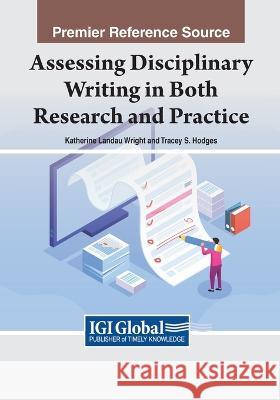 Assessing Disciplinary Writing in Both Research and Practice Katherine Landau Wright Tracey S. Hodges  9798369305485