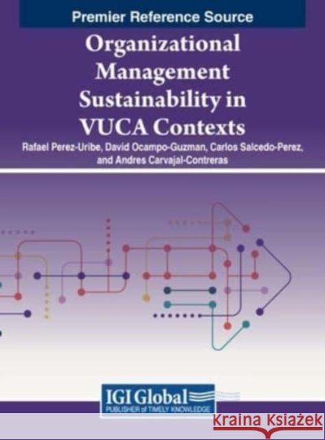 Organizational Management Sustainability in VUCA Contexts  9798369307205 IGI Global