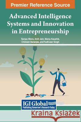 Advanced Intelligence Systems and Innovation in Entrepreneurship  9798369307908 IGI Global