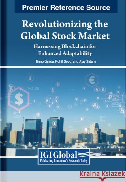 Revolutionizing the Global Stock Market: Harnessing Blockchain for Enhanced Adaptability  9798369317587 IGI Global