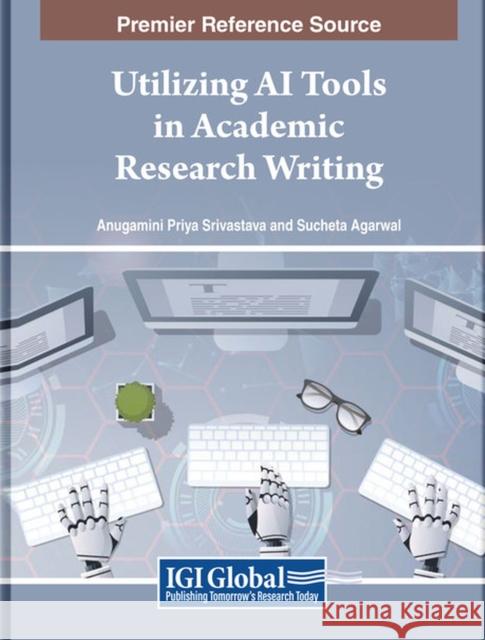 Utilizing AI Tools in Academic Research Writing  9798369317983 IGI Global