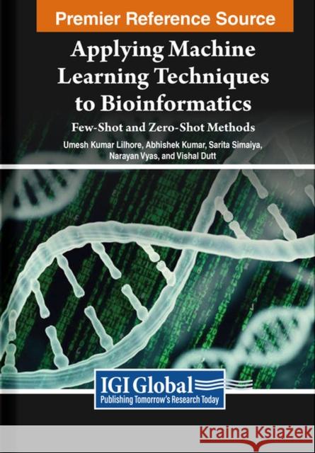Applying Machine Learning Techniques to Bioinformatics: Few-Shot and Zero-Shot Methods  9798369318225 IGI Global