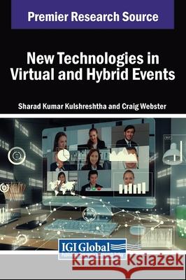 New Technologies in Virtual and Hybrid Events Sharad Kumar Kulshreshtha, Craig Webster 9798369322727