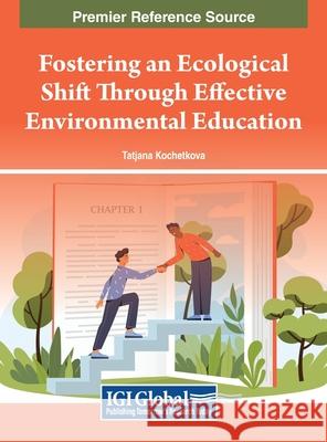 Fostering an Ecological Shift Through Effective Environmental Education Tatjana Kochetkova 9798369325773