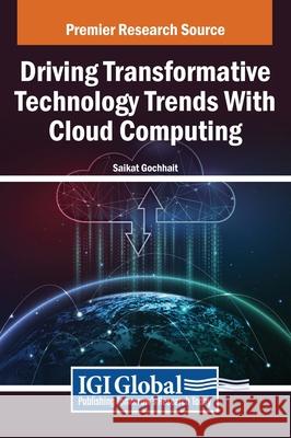 Driving Transformative Technology Trends With Cloud Computing Saikat Gochhait 9798369328699