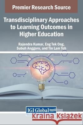 Transdisciplinary Approaches to Learning Outcomes in Higher Education  9798369336991 IGI Global