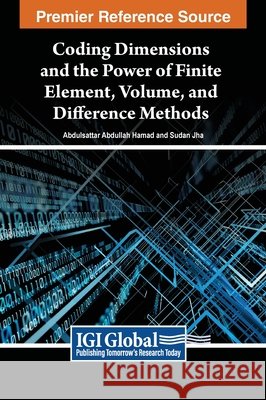 Coding Dimensions and the Power of Finite Element, Volume, and Difference Methods Abdulsattar Abdullah Hamad, Sudan Jha 9798369339640