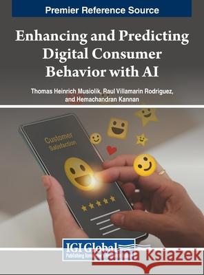 Enhancing and Predicting Digital Consumer Behavior with AI Thomas Heinrich Musiolik, Raul Villamarin Rodriguez, Hemachandran Kannan 9798369344538