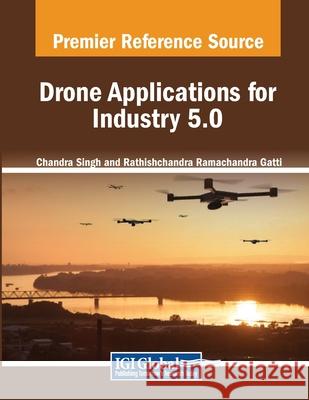 Drone Applications for Industry 5.0 Chandra Singh, Rathishchandra Ramachandra Gatti 9798369345818