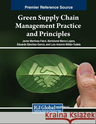Green Supply Chain Management Practice and Principles Javier Martínez-Falcó, Bartolomé Marco-Lajara, Eduardo Sánchez-García 9798369349656