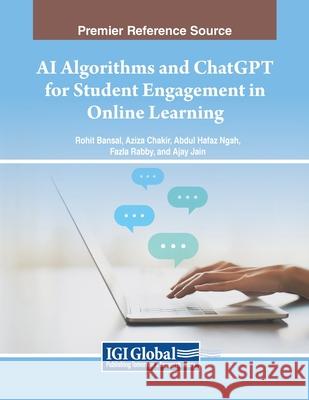 AI Algorithms and ChatGPT for Student Engagement in Online Learning Rohit Bansal, Aziza Chakir, Abdul Hafaz Ngah 9798369350904