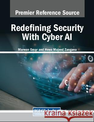 Redefining Security With Cyber AI Marwan Omar, Hewa Majeed Zangana 9798369365182