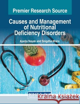 Causes and Management of Nutritional Deficiency Disorders Ajanta Nayak, Snigdha Misra 9798369366394
