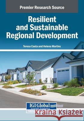 Resilient and Sustainable Regional Development Costa, Teresa, Martins, Helena 9798369379301