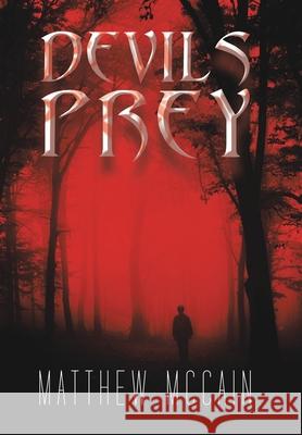 Devils Prey Matthew McCain   9798369400821 Xlibris Us