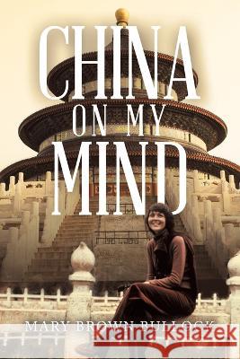 China on My Mind Mary Brown Bullock   9798369401163