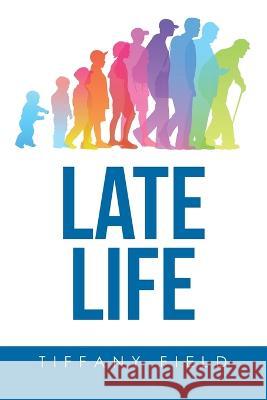 Late Life Tiffany Field   9798369403273