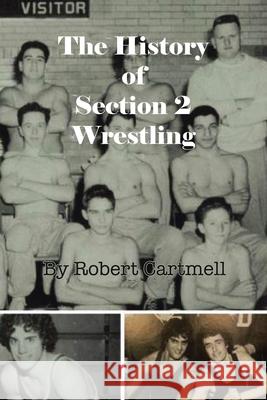 The History of Section 2 Wrestling Robert Cartmell 9798369409787