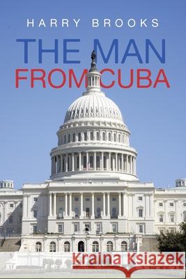 The Man from Cuba Harry Brooks 9798369423240