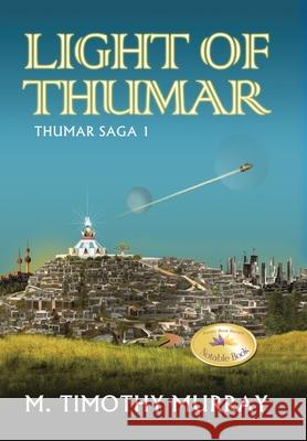 Light of Thumar: Thumar Saga 1 M Timothy Murray 9798369423424